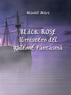 cover image of Black Rose--Il mistero del galeone fantasma